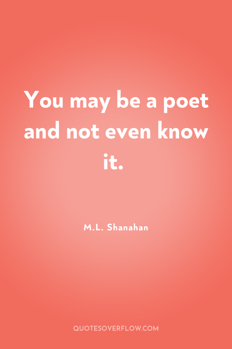 You may be a poet and not even know it. 