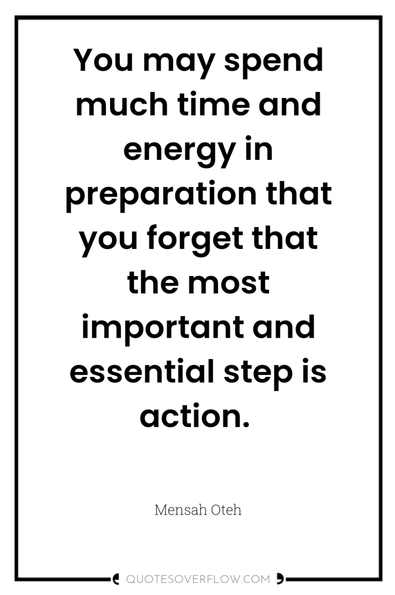 You may spend much time and energy in preparation that...