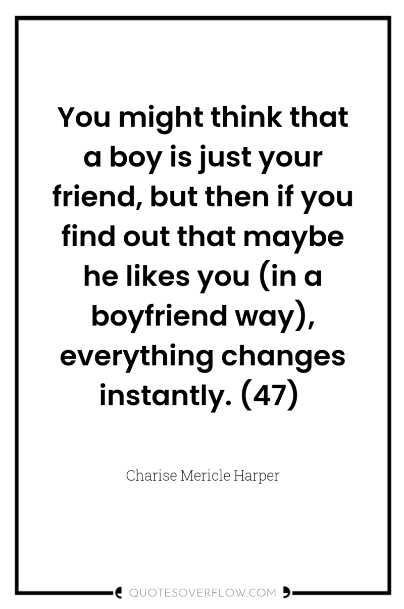 You might think that a boy is just your friend,...