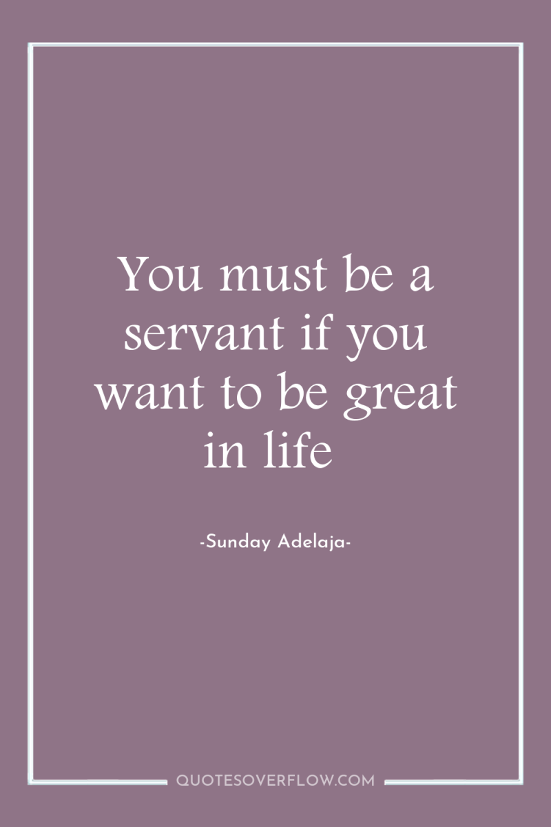 You must be a servant if you want to be...