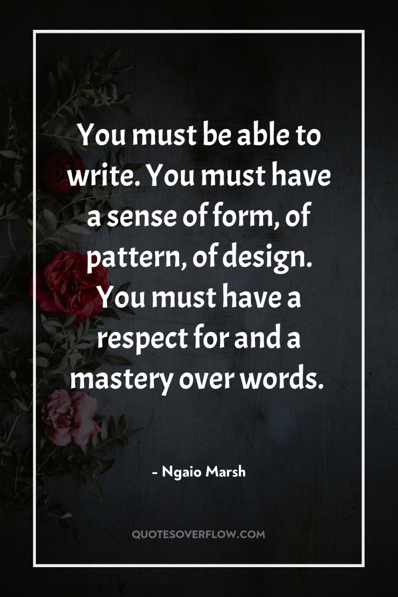 You must be able to write. You must have a...