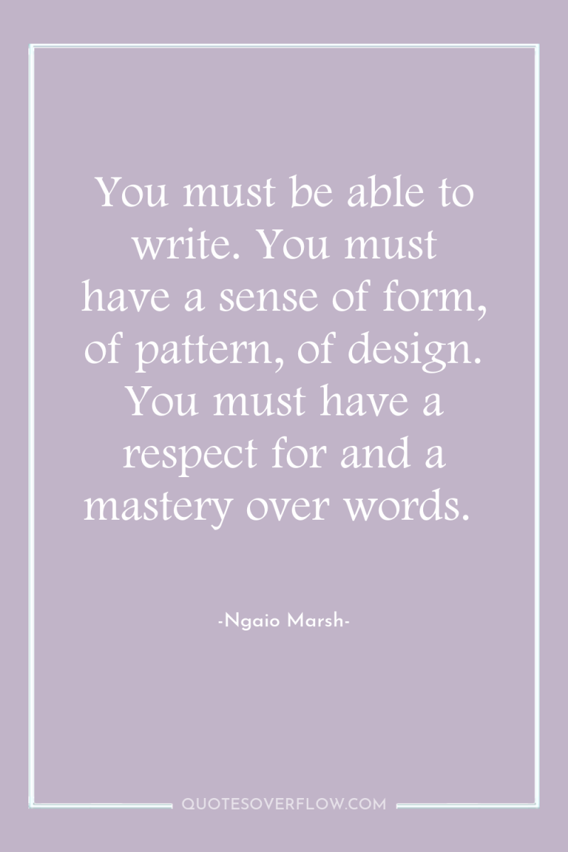 You must be able to write. You must have a...