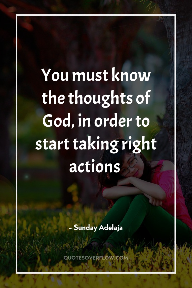 You must know the thoughts of God, in order to...