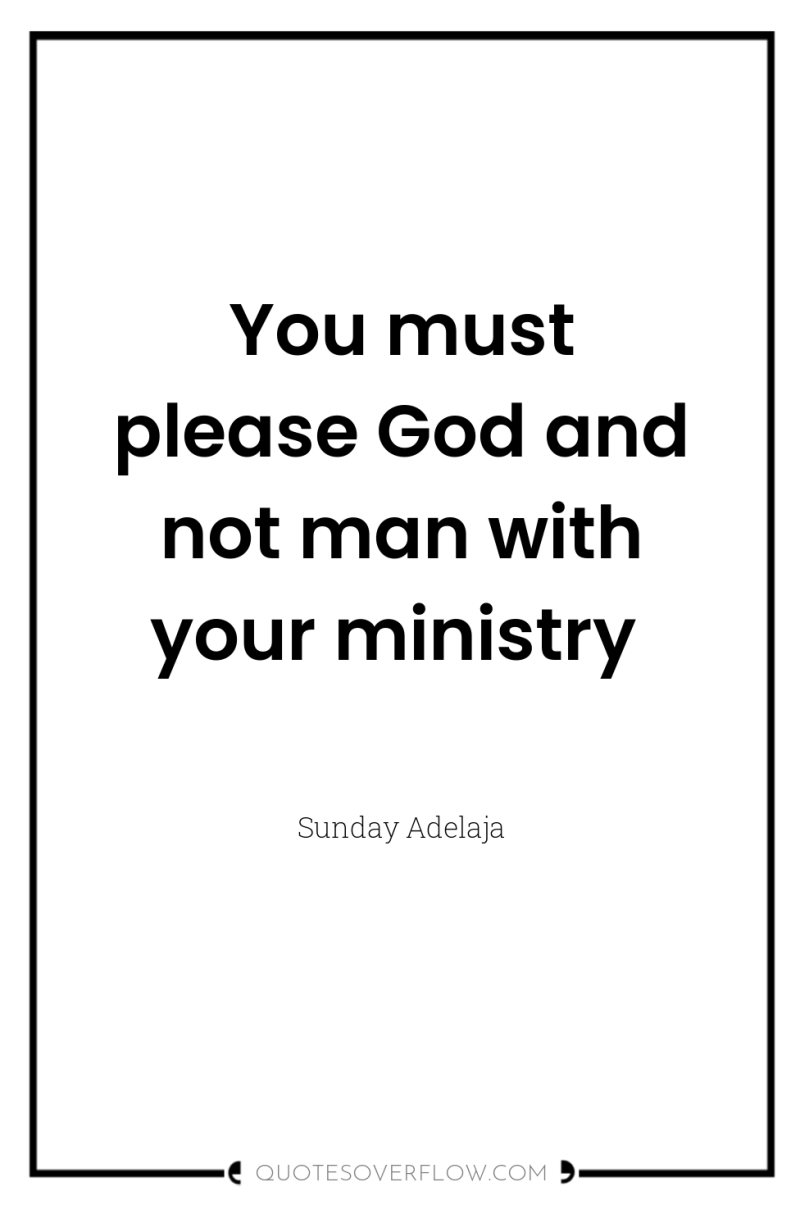 You must please God and not man with your ministry 