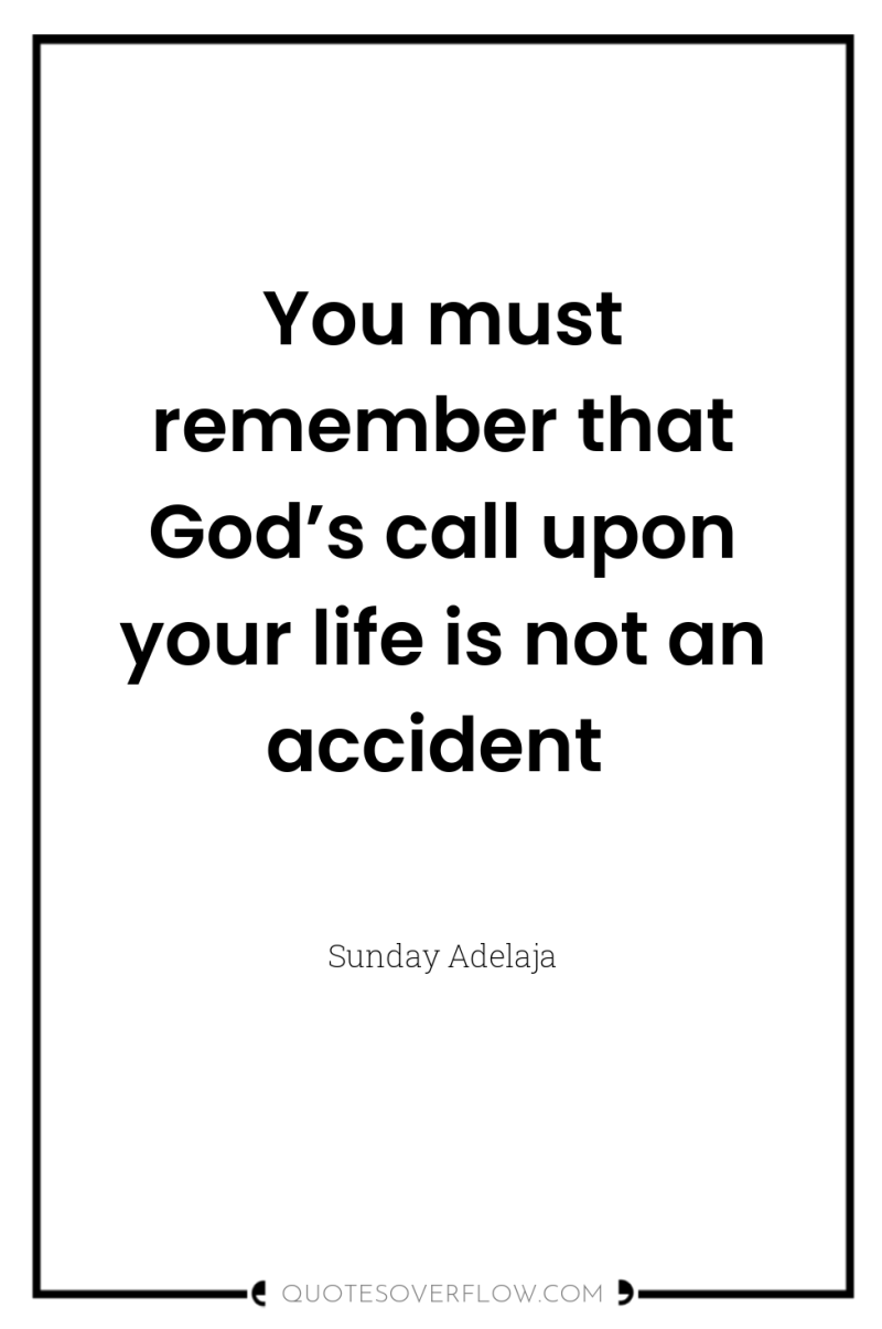 You must remember that God’s call upon your life is...