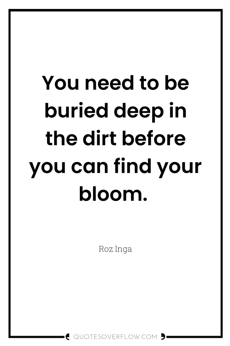 You need to be buried deep in the dirt before...