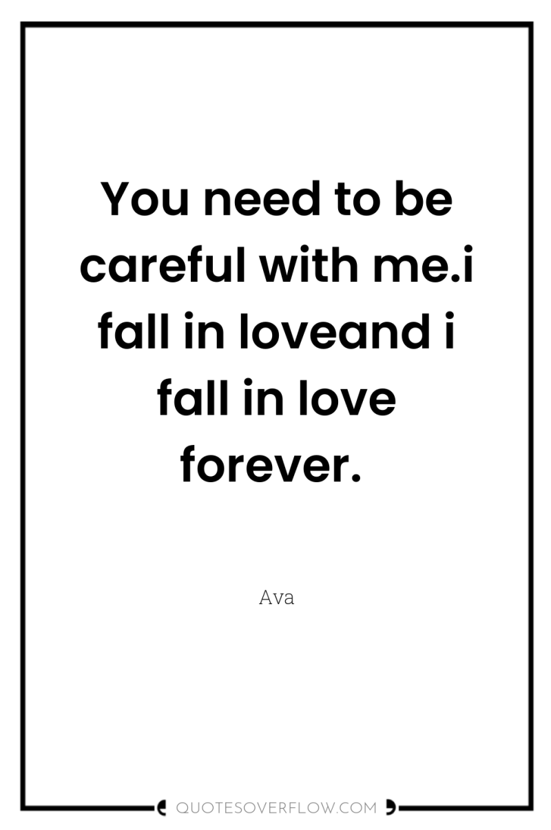 You need to be careful with me.i fall in loveand...
