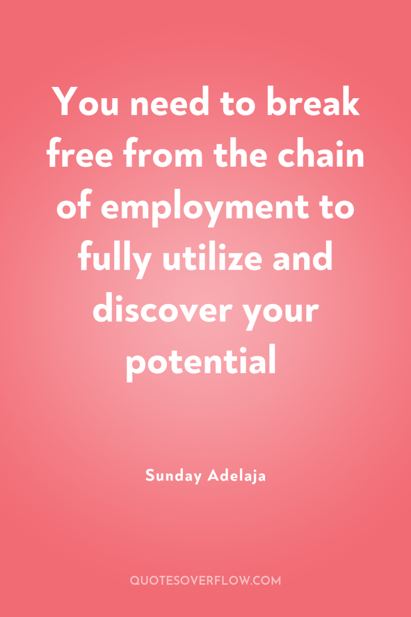 You need to break free from the chain of employment...