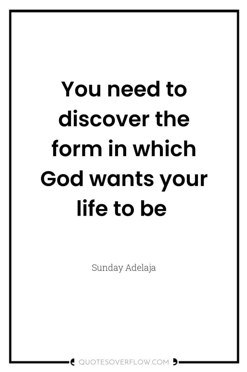 You need to discover the form in which God wants...