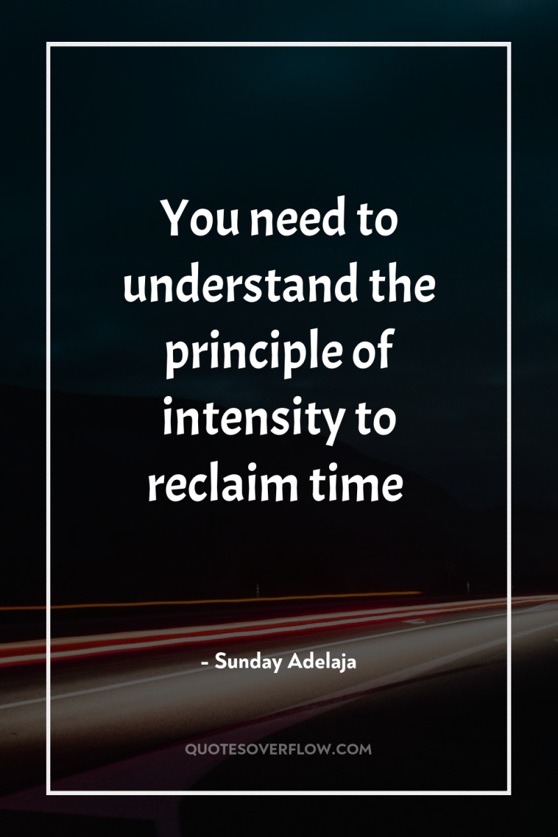 You need to understand the principle of intensity to reclaim...