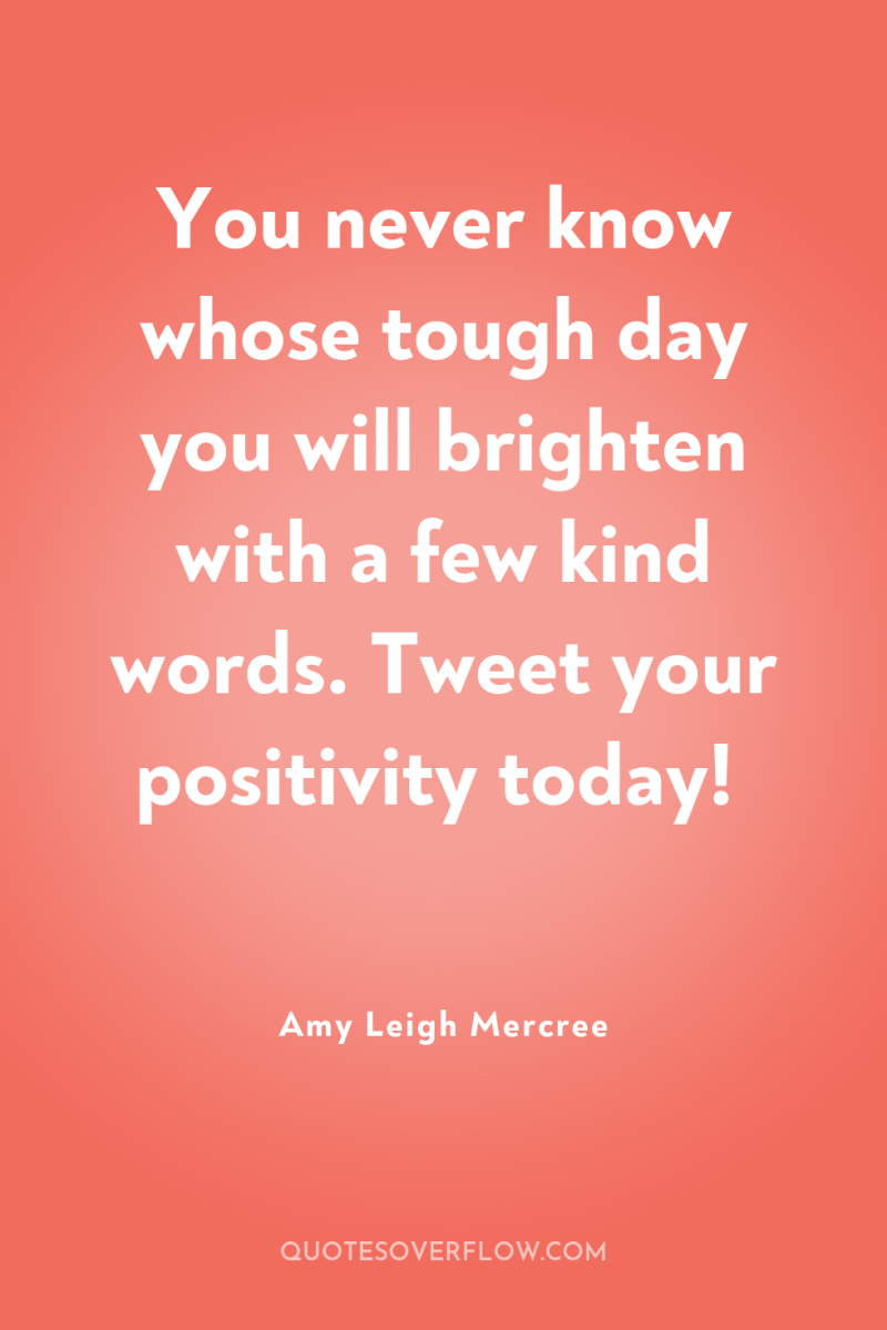 You never know whose tough day you will brighten with...