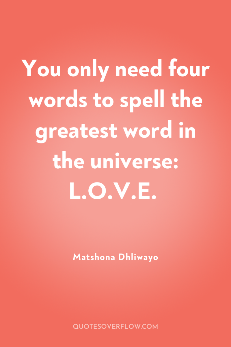 You only need four words to spell the greatest word...
