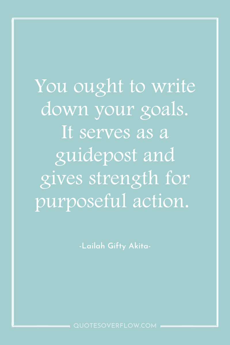 You ought to write down your goals. It serves as...