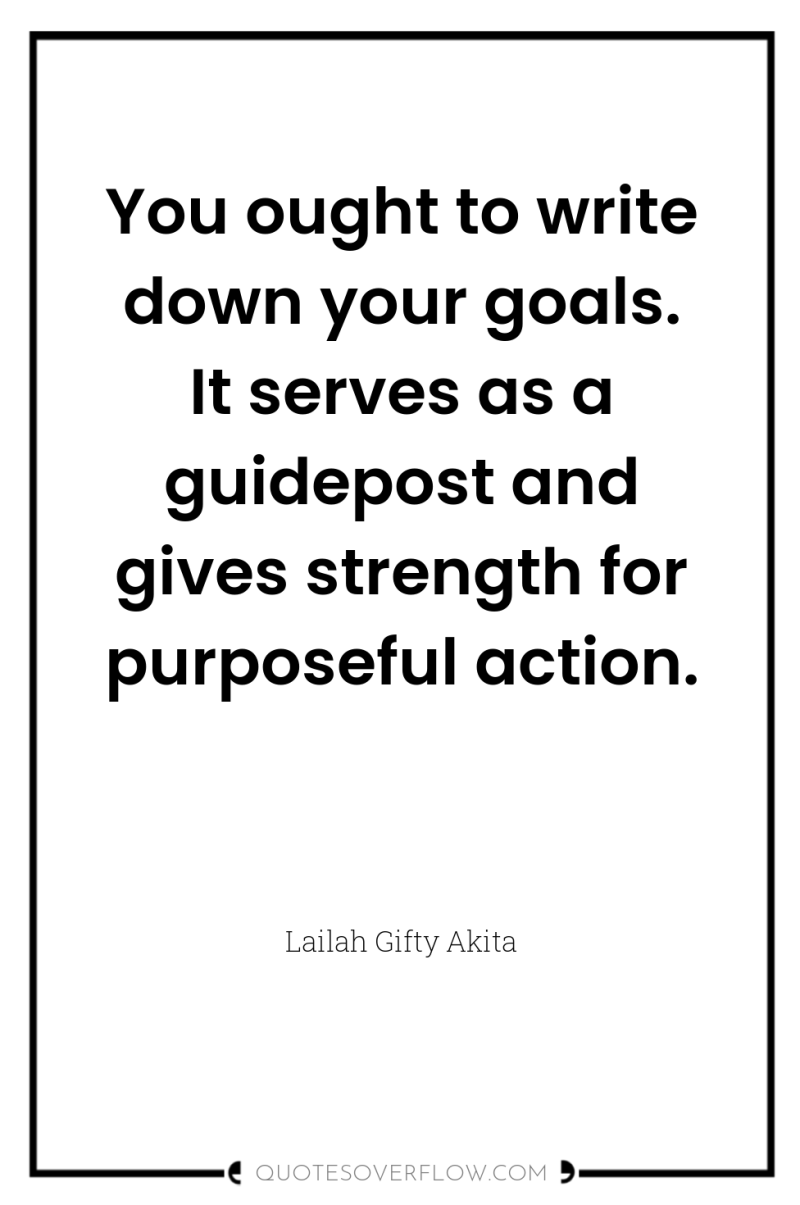 You ought to write down your goals. It serves as...