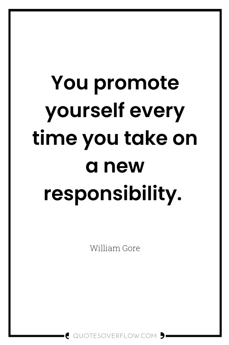 You promote yourself every time you take on a new...