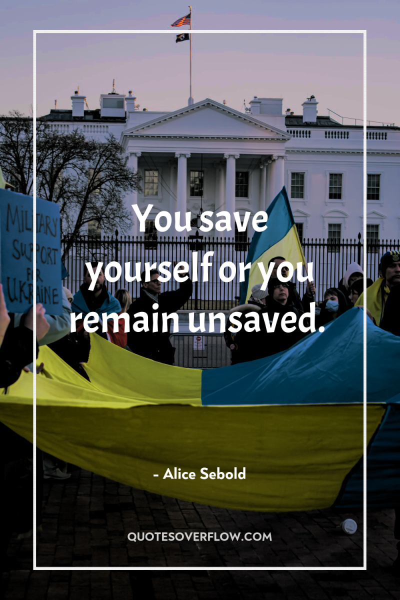 You save yourself or you remain unsaved. 