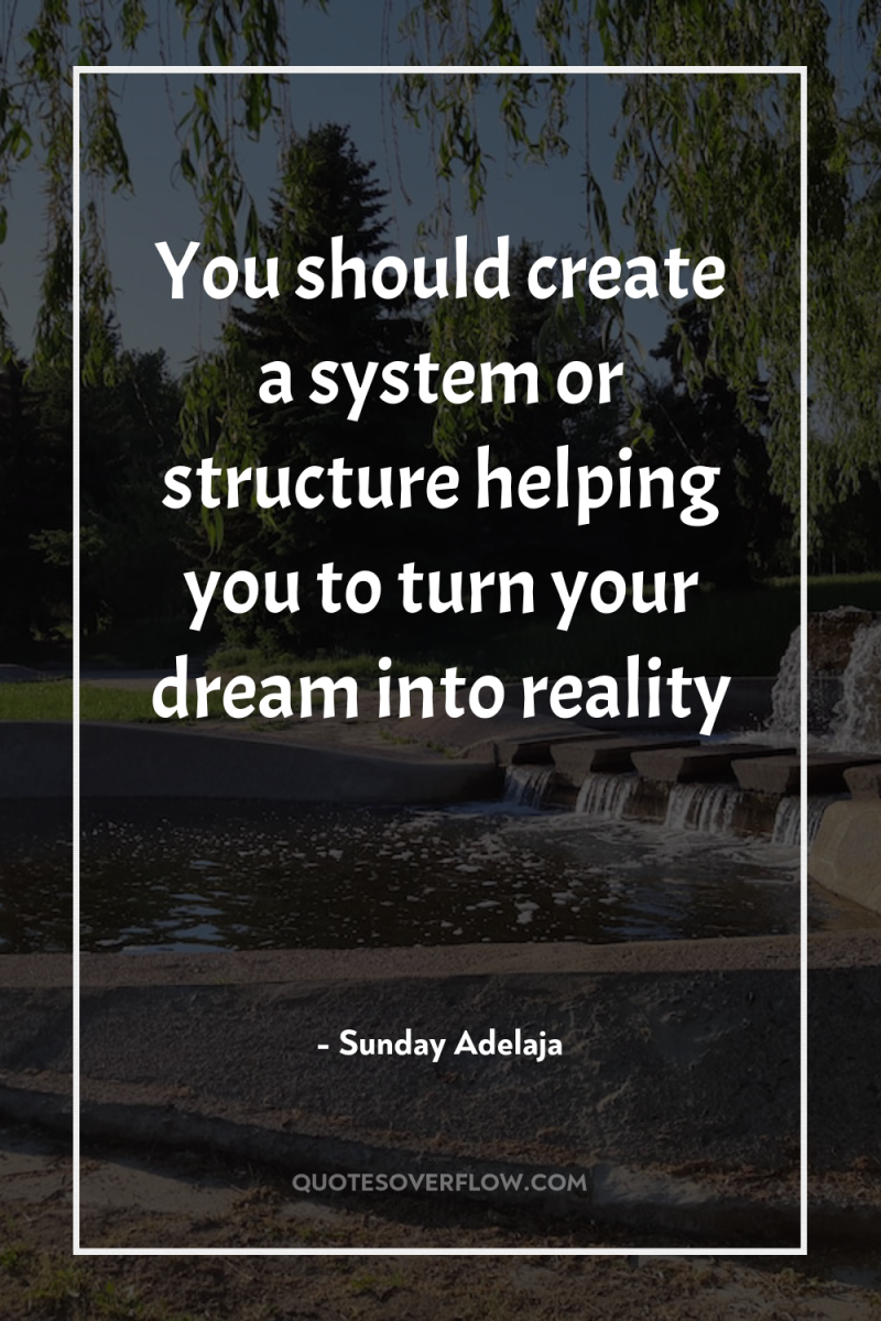 You should create a system or structure helping you to...