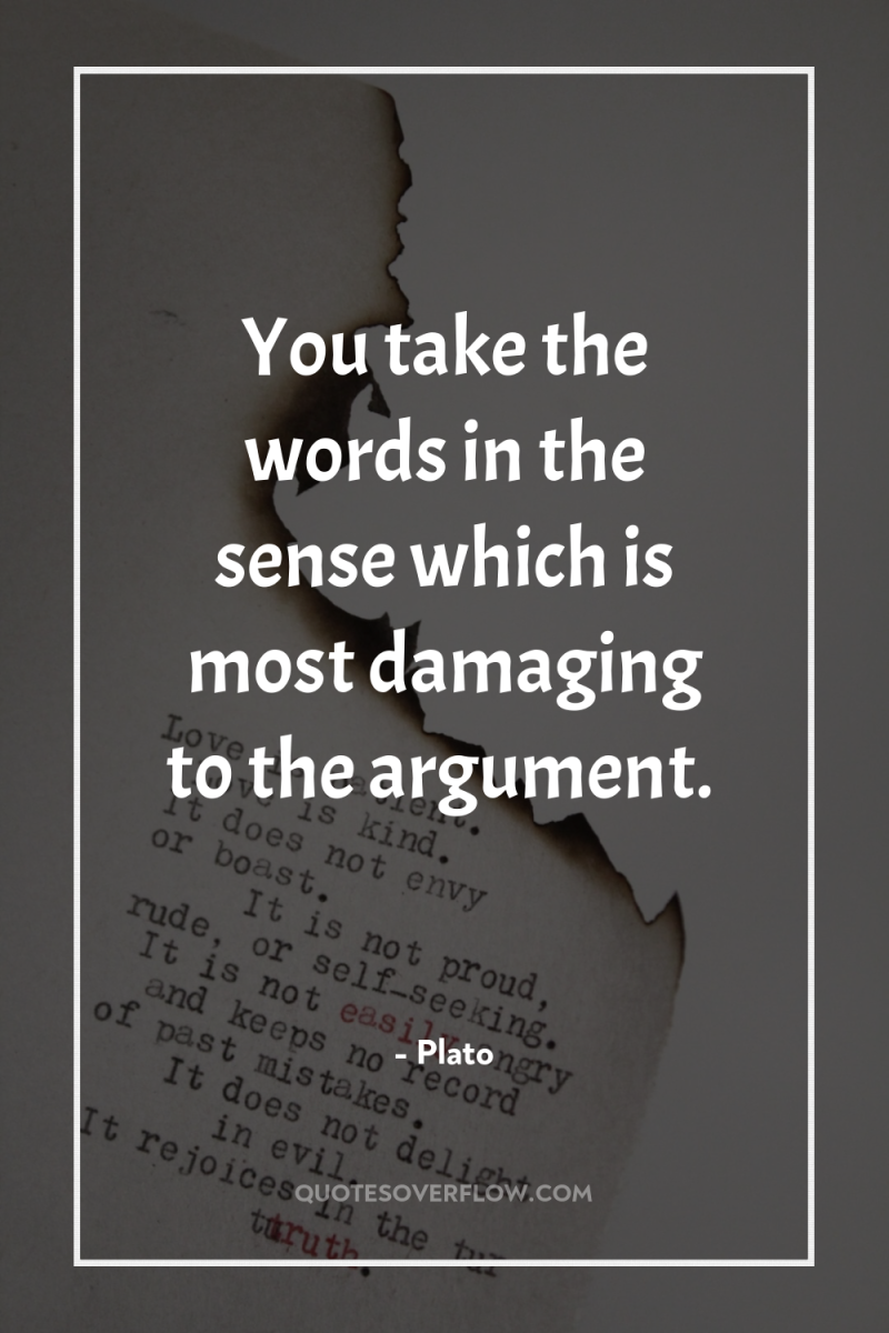 You take the words in the sense which is most...