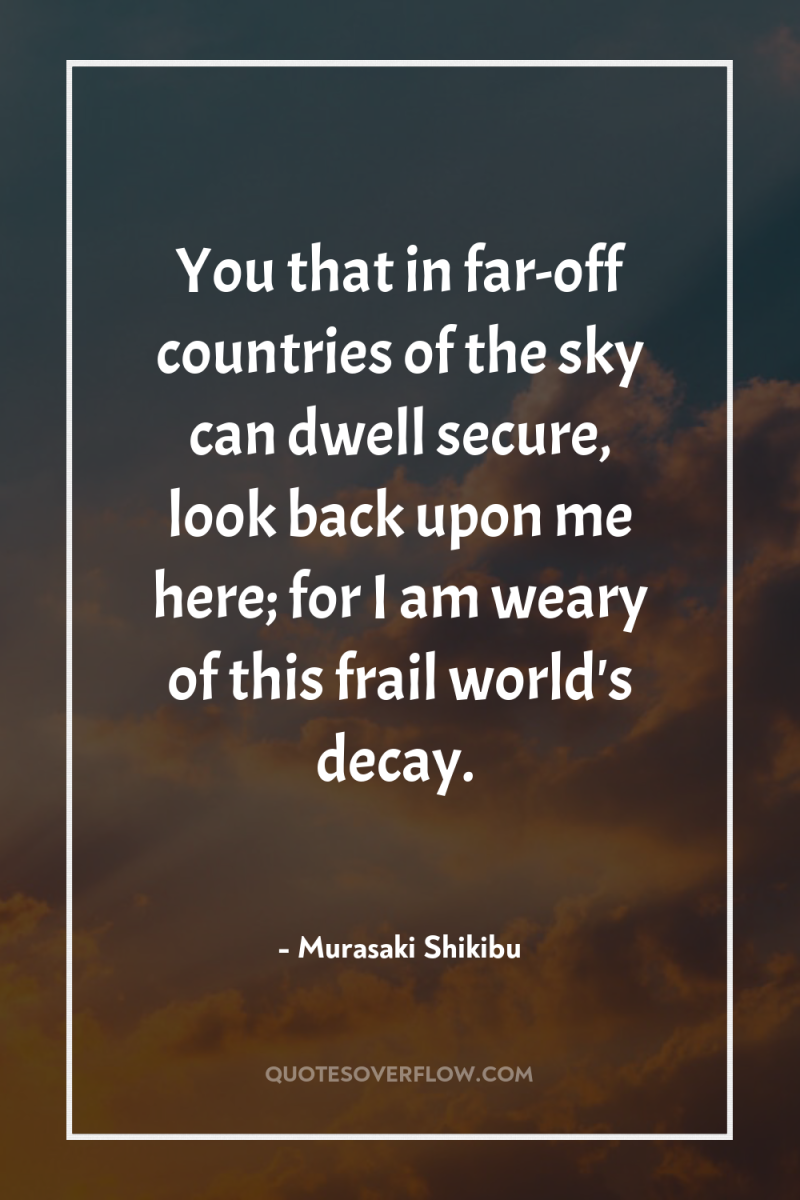 You that in far-off countries of the sky can dwell...