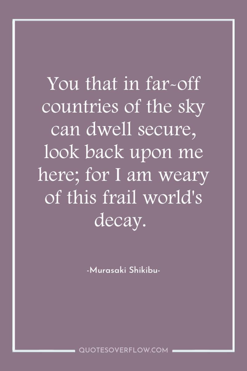You that in far-off countries of the sky can dwell...