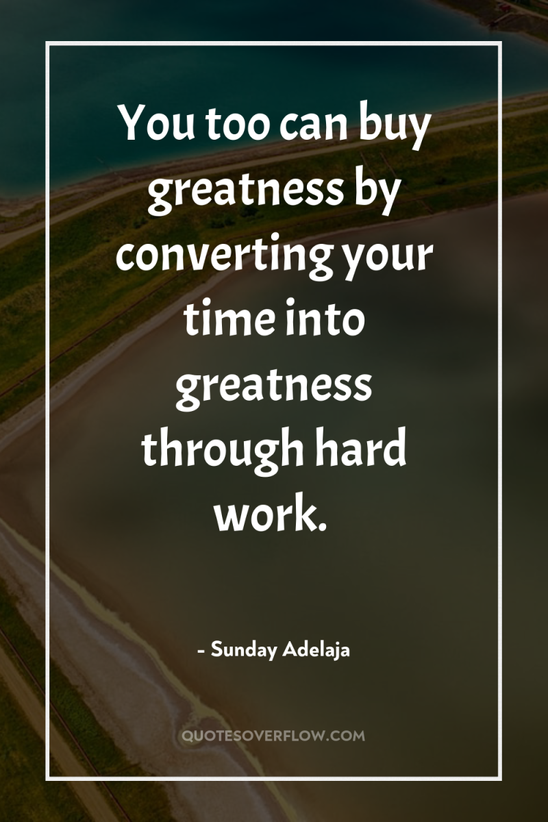 You too can buy greatness by converting your time into...