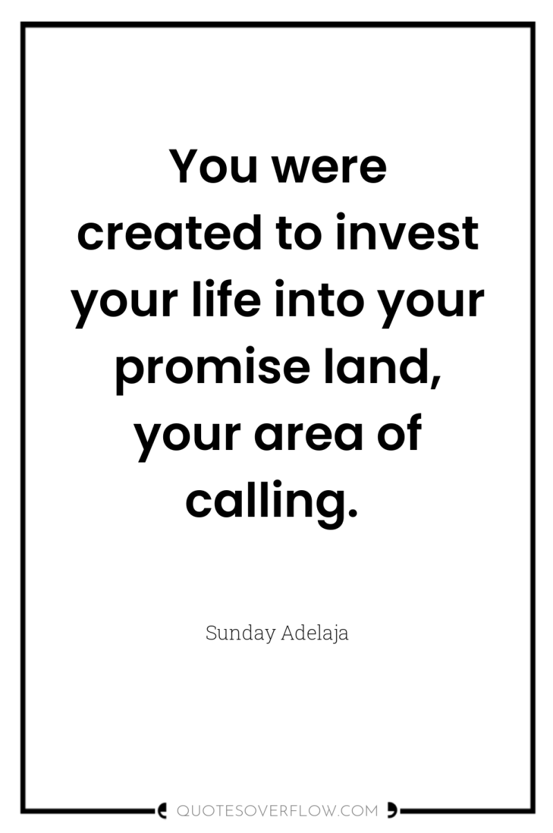 You were created to invest your life into your promise...