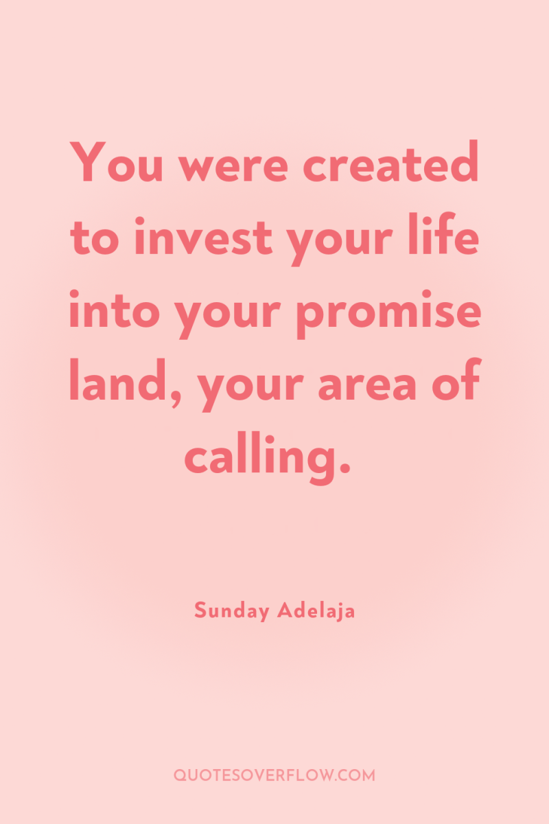 You were created to invest your life into your promise...