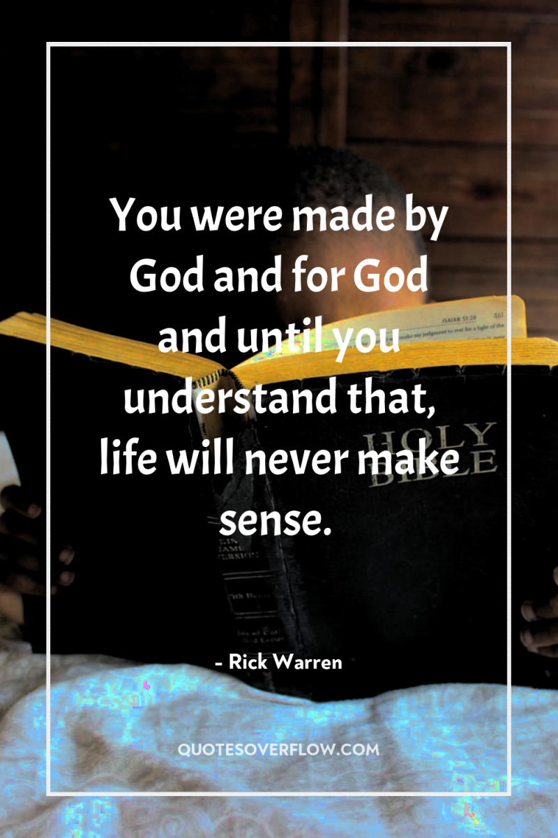 You were made by God and for God and until...