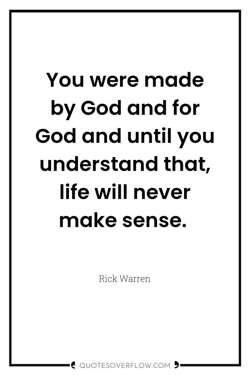 You were made by God and for God and until...