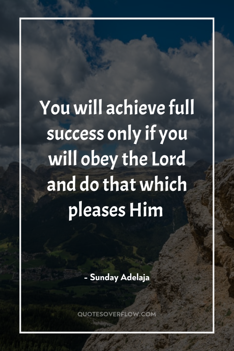 You will achieve full success only if you will obey...