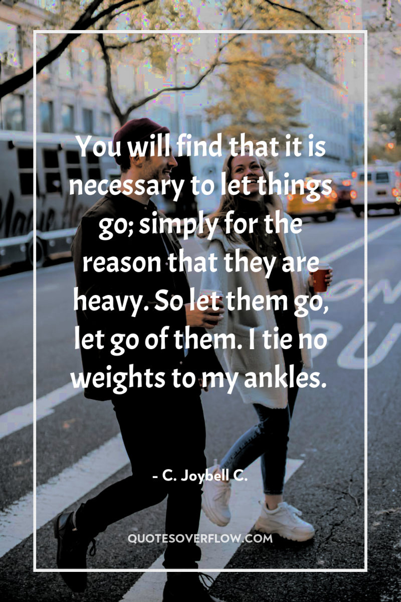 You will find that it is necessary to let things...