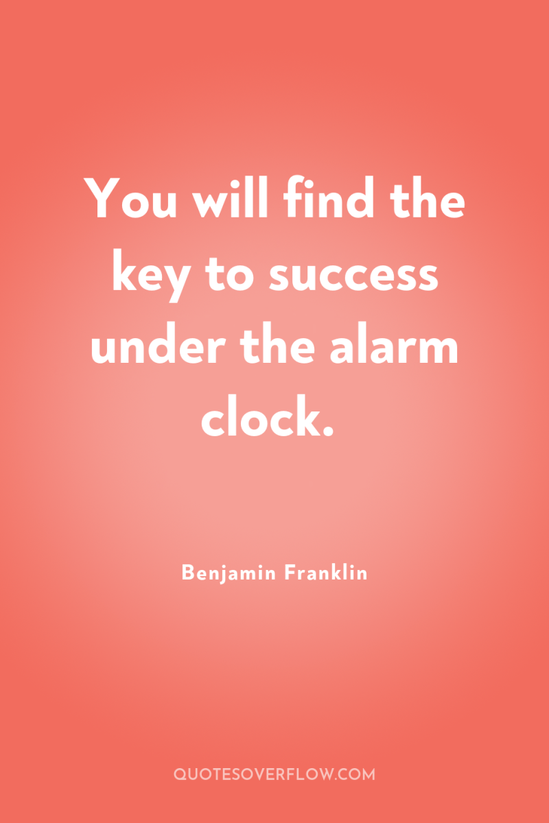 You will find the key to success under the alarm...