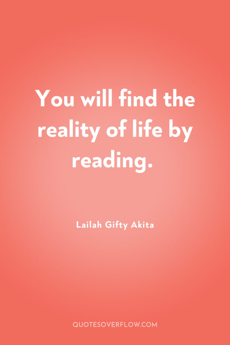 You will find the reality of life by reading. 