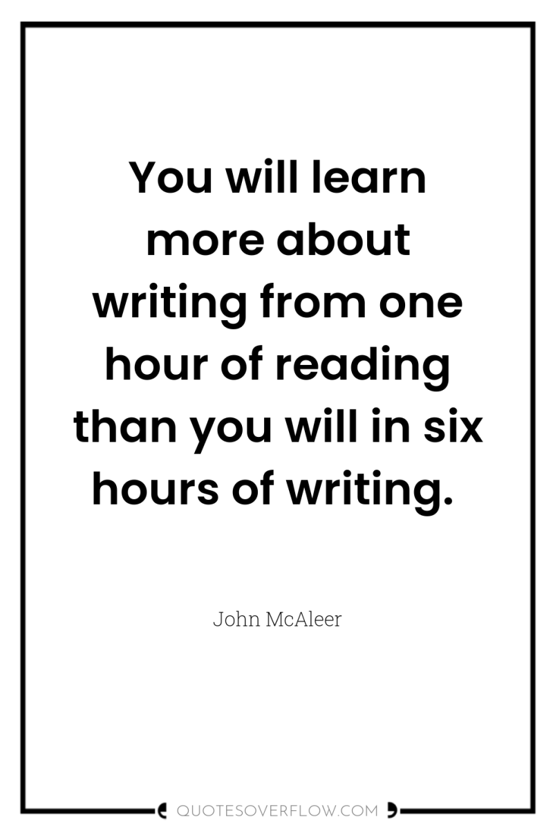 You will learn more about writing from one hour of...