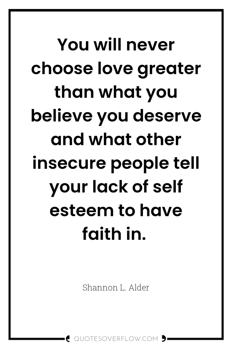 You will never choose love greater than what you believe...