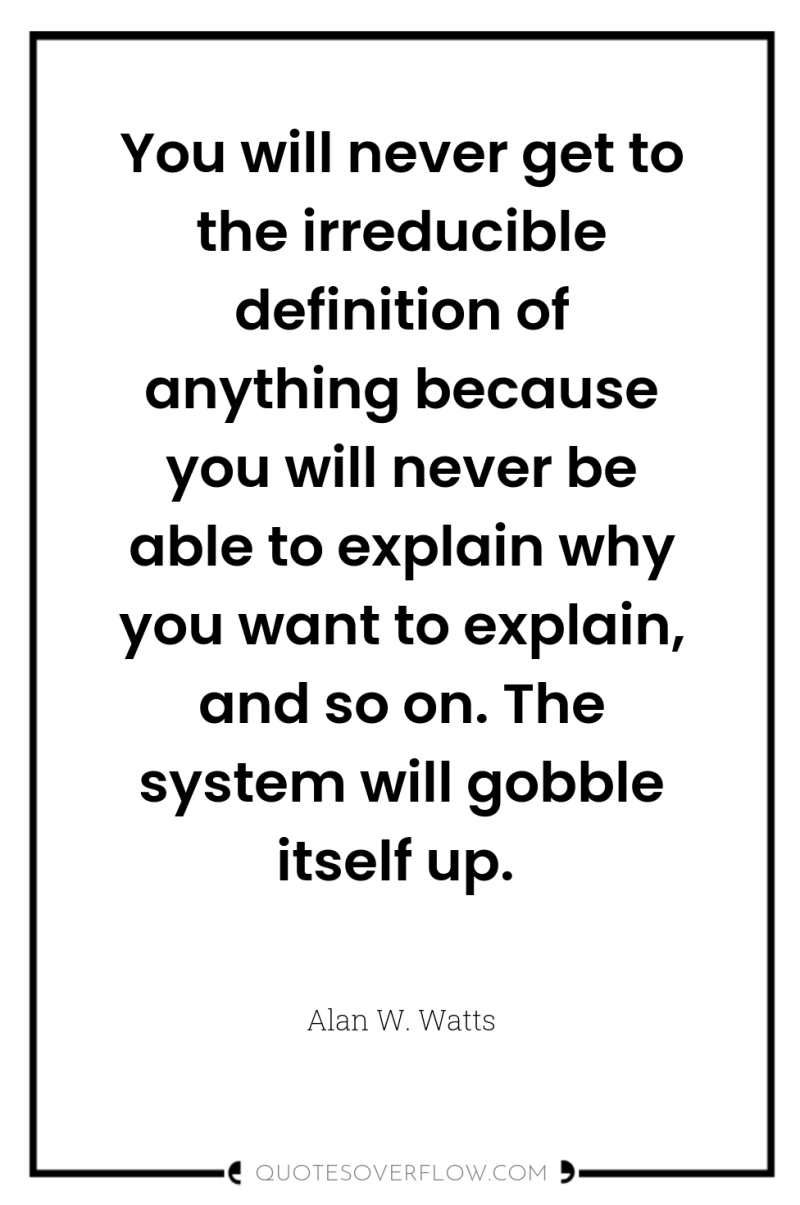 You will never get to the irreducible definition of anything...
