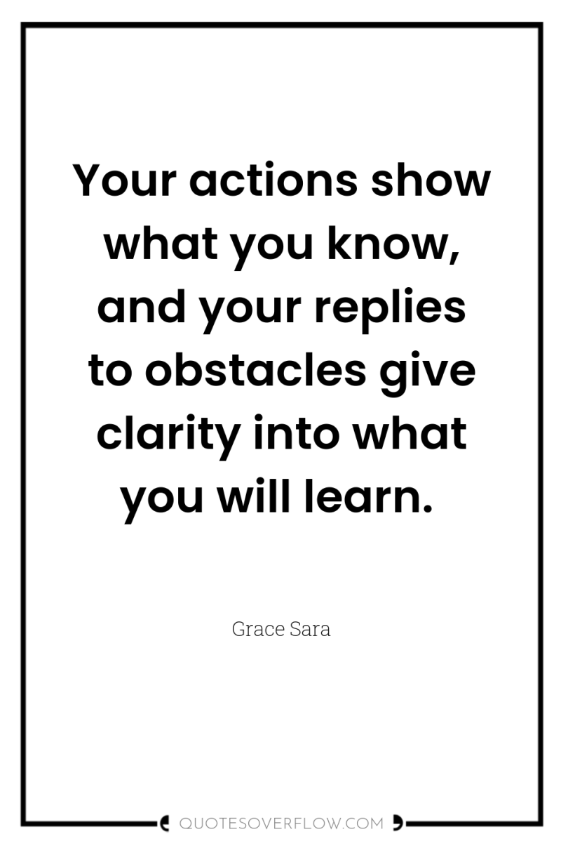 Your actions show what you know, and your replies to...