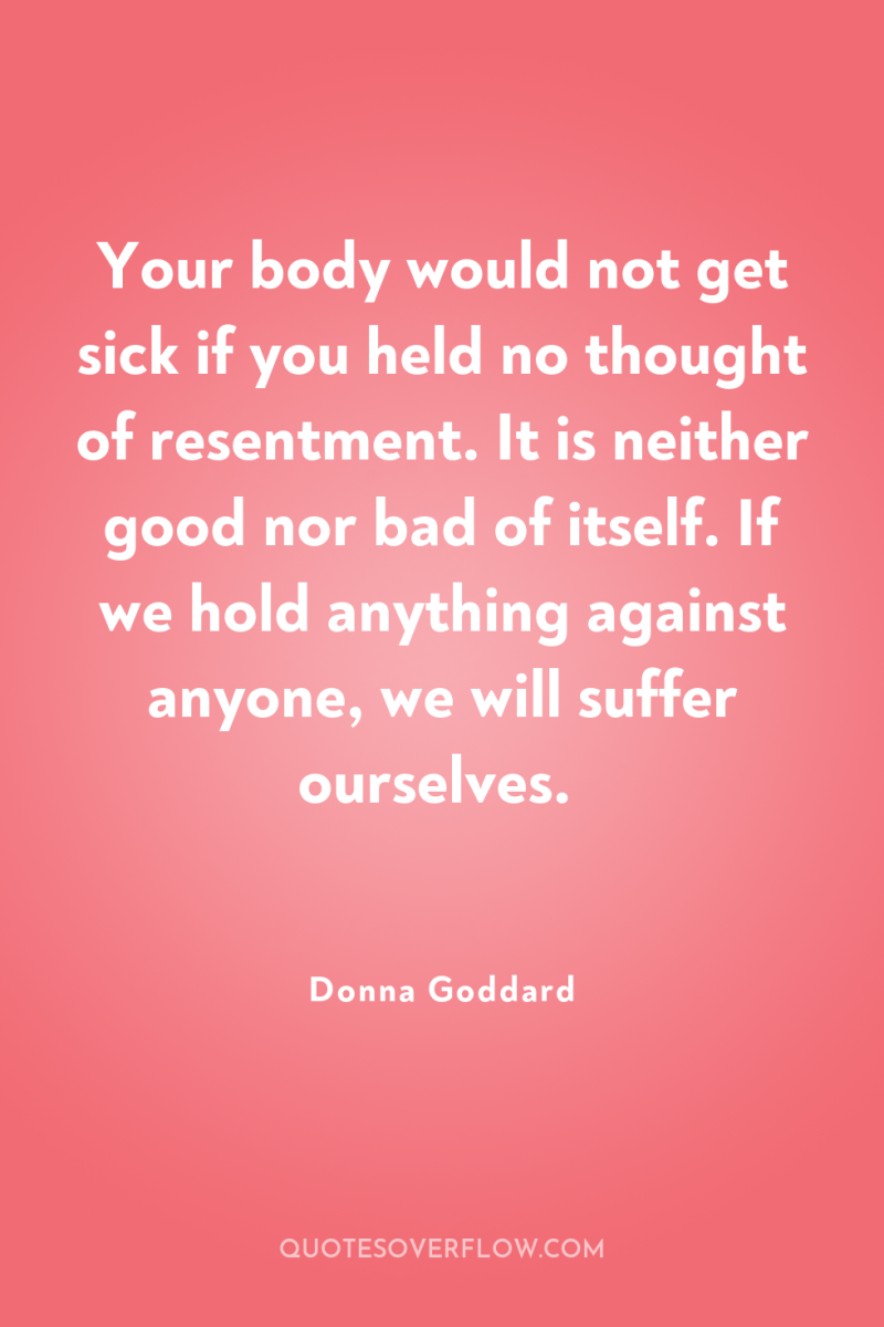 Your body would not get sick if you held no...