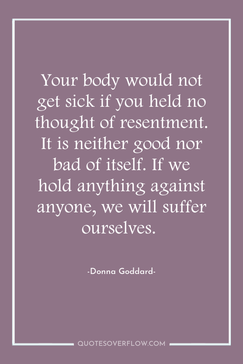 Your body would not get sick if you held no...