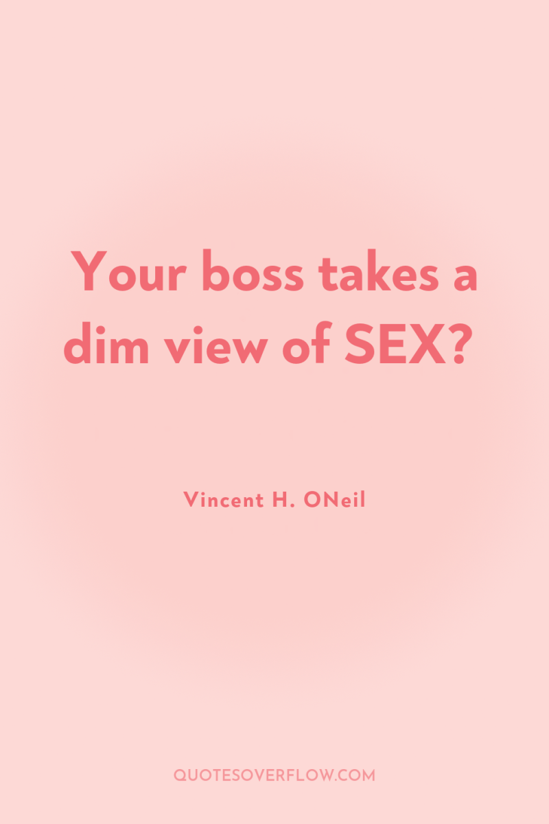 Your boss takes a dim view of SEX? 