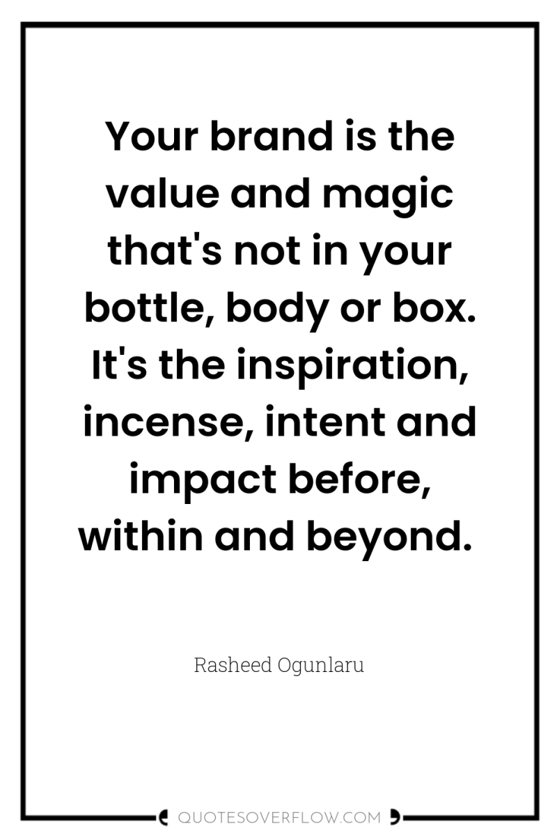 Your brand is the value and magic that's not in...