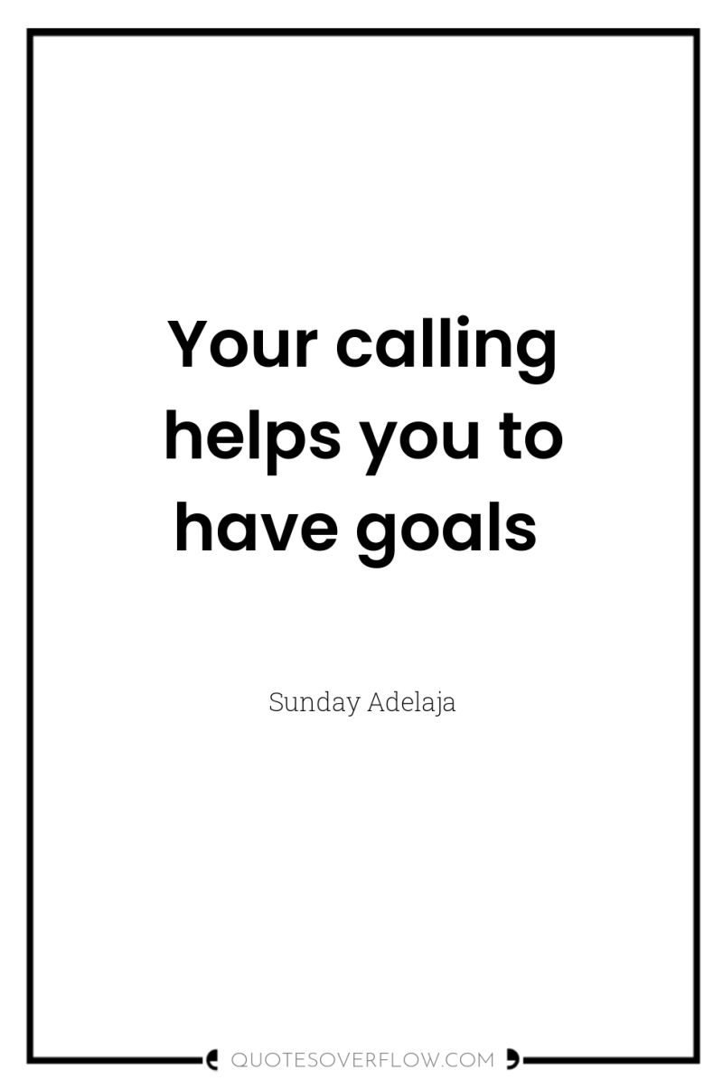 Your calling helps you to have goals 
