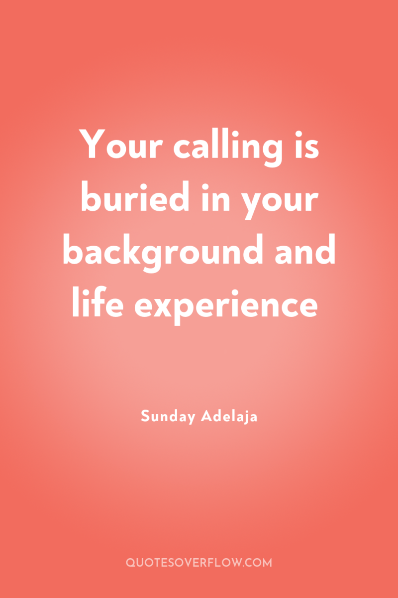Your calling is buried in your background and life experience 