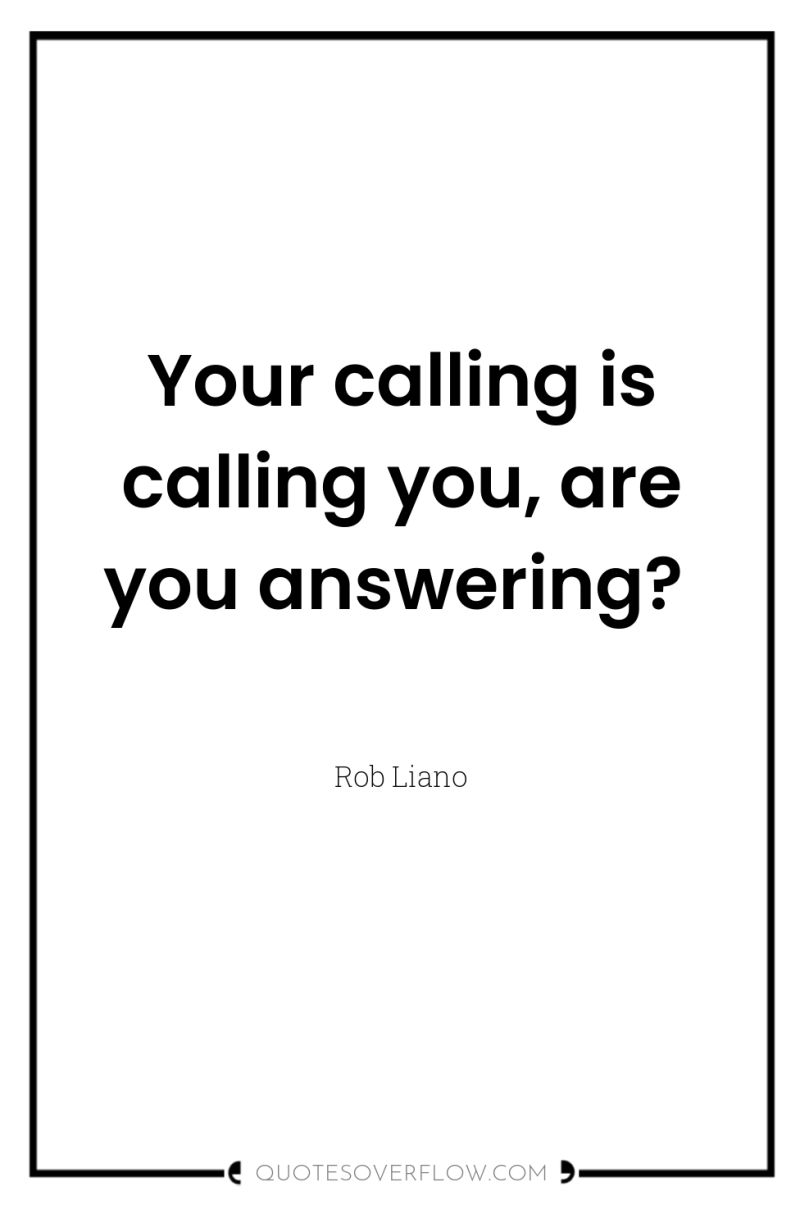 Your calling is calling you, are you answering? 
