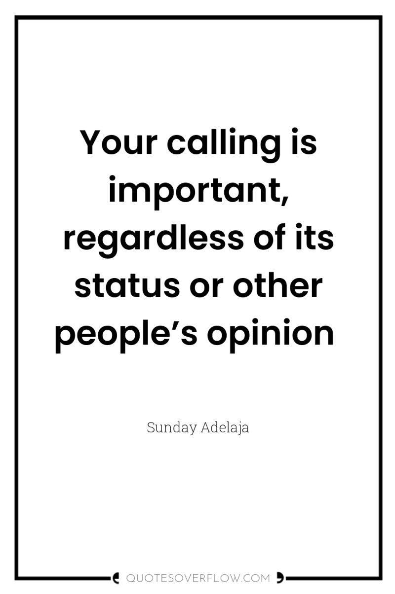 Your calling is important, regardless of its status or other...