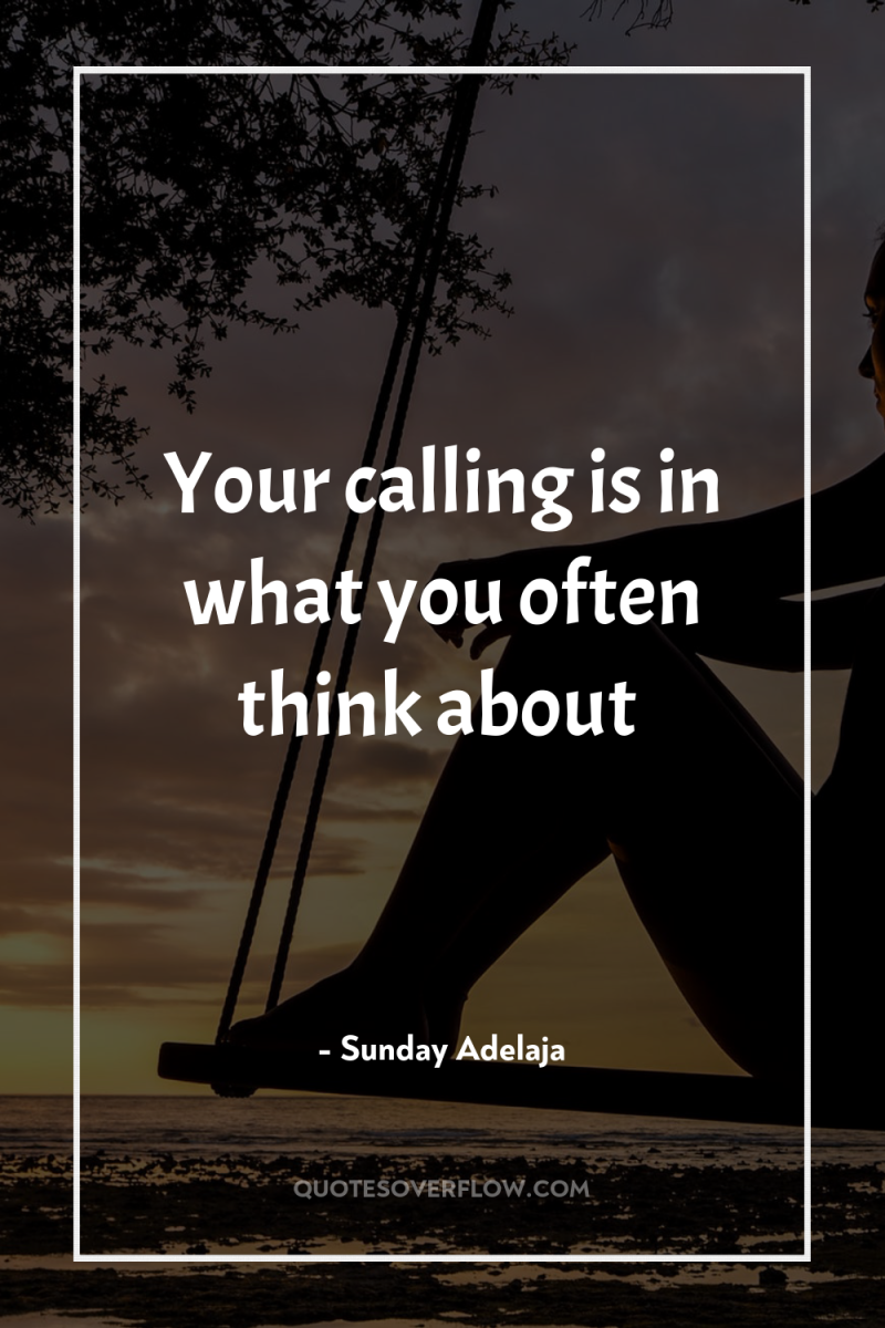 Your calling is in what you often think about 