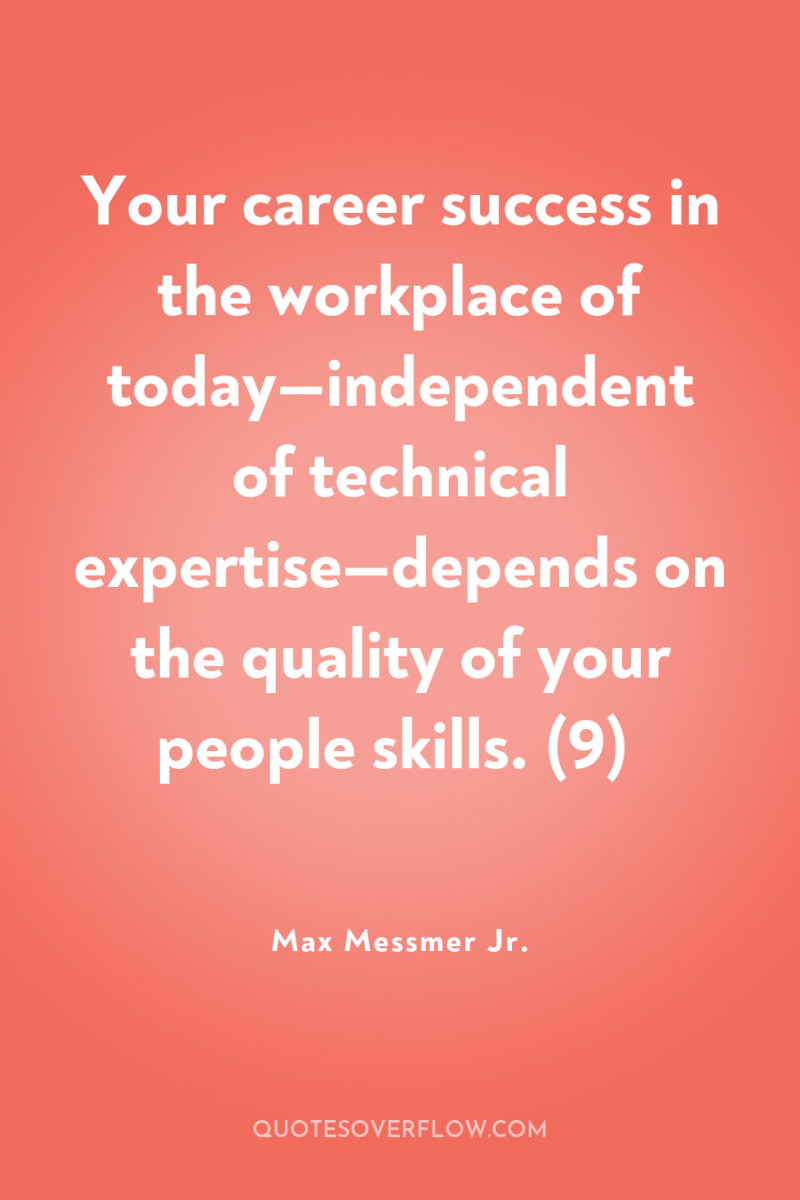 Your career success in the workplace of today—independent of technical...
