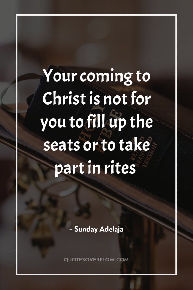 Your coming to Christ is not for you to fill...