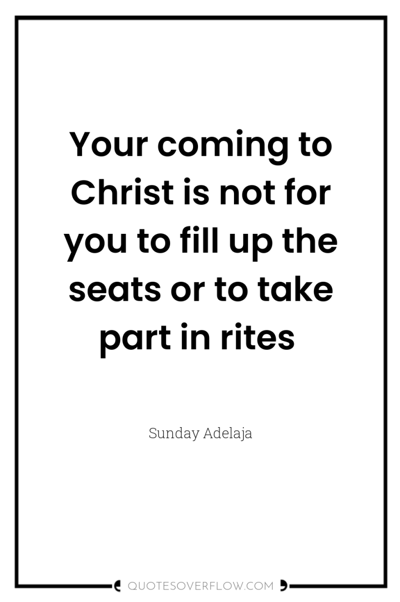 Your coming to Christ is not for you to fill...