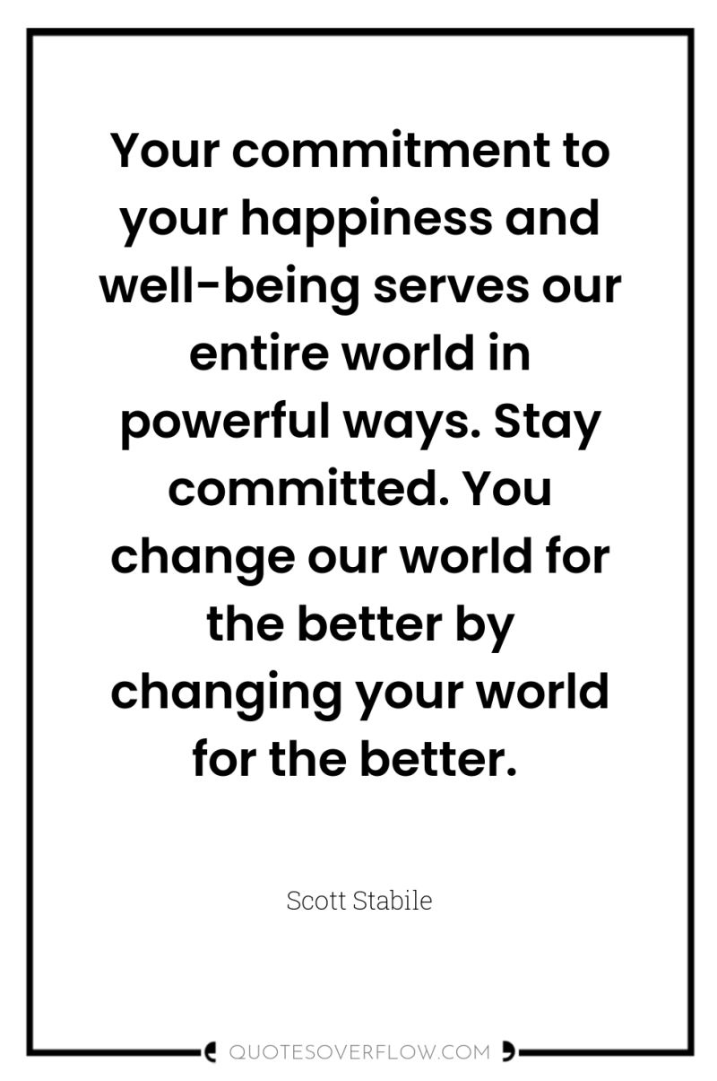 Your commitment to your happiness and well-being serves our entire...